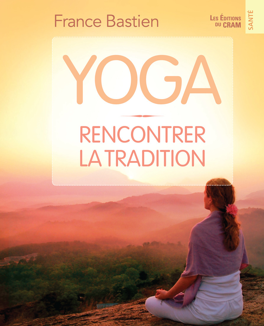 ebook cover of Yoga, rencontrer la tradition, by France Bastien
