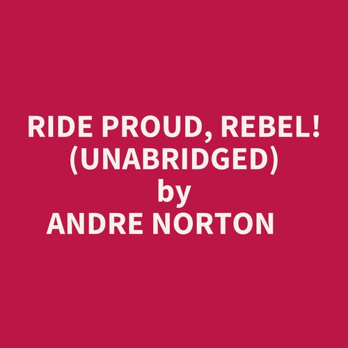 audiobook cover of Ride Proud, Rebel! (Unabridged), by Andre Norton