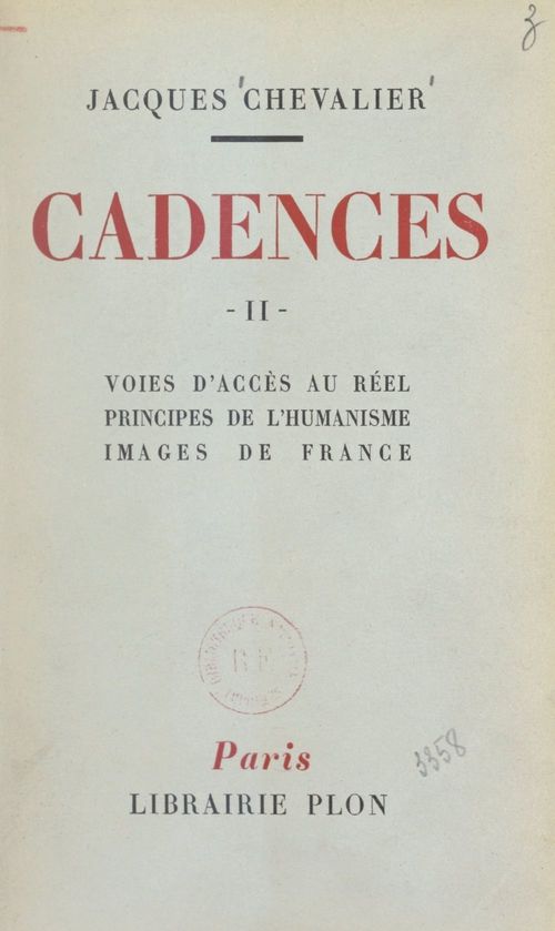 Couverture ebook de Cadences (2). Voies d'accès au réel, principes de l'humanisme, images de France, de Jacques Chevalier