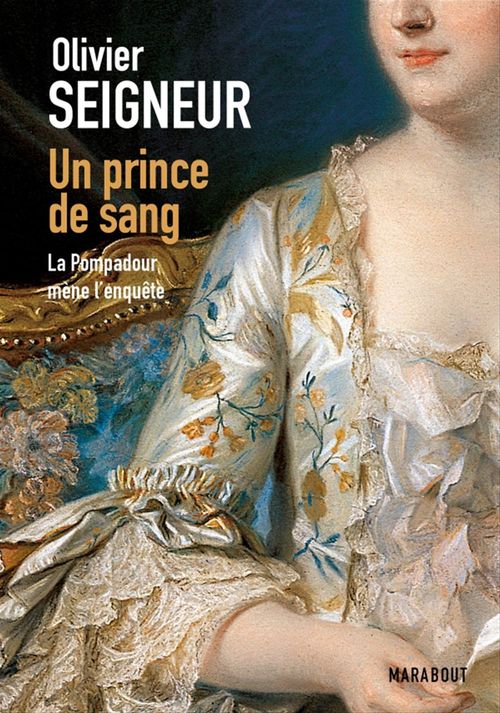 Couverture ebook de Un prince de sang, La pompadour mène l'enquête, de Olivier Seigneur