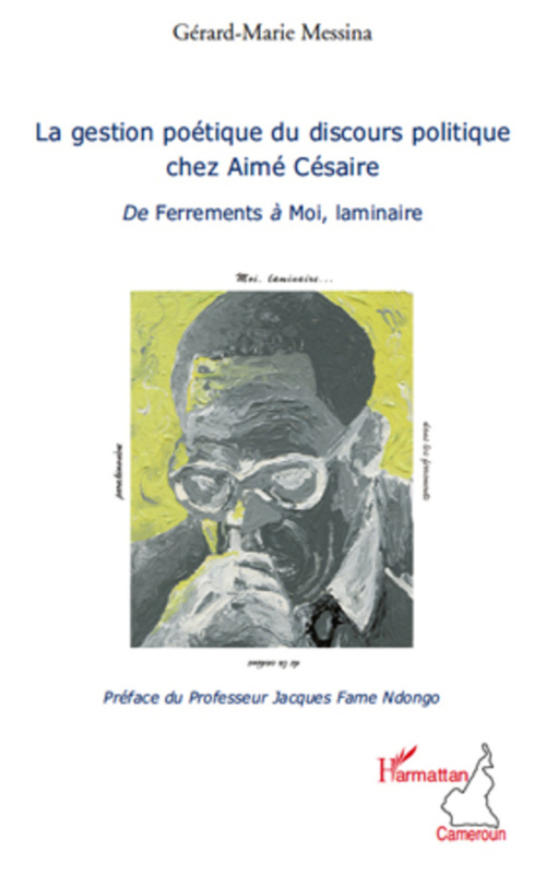 Couverture ebook de La gestion poétique du discours politique chez Aimé Césaire, de Gérard-marie Messina