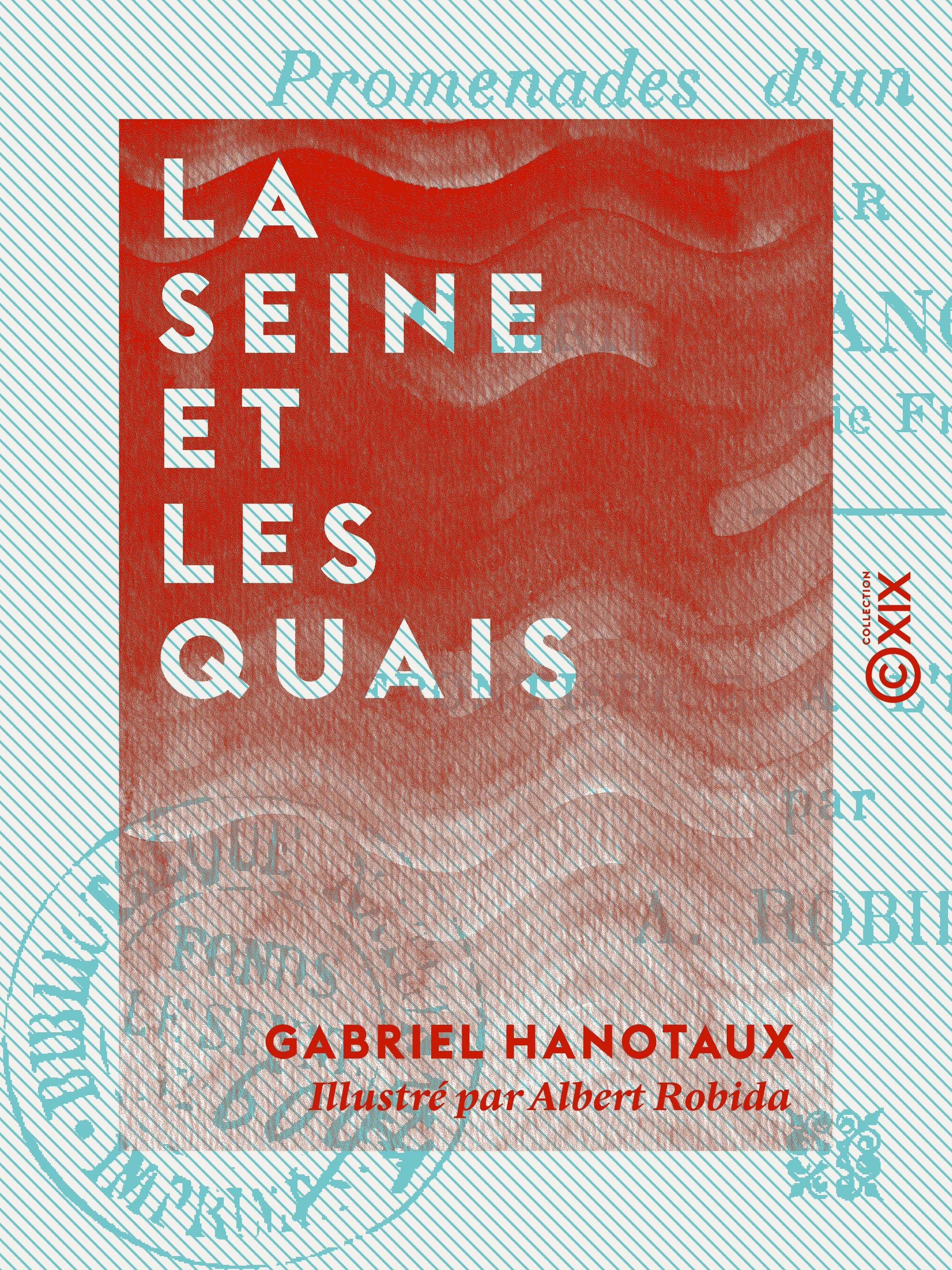 ebook cover of La Seine et les Quais - Promenades d'un bibliophile, by Gabriel Hanotaux