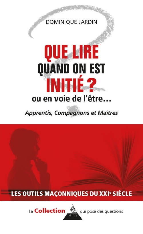 Couverture ebook de Que lire quand on est initié ou en voie de l'être ? - Apprentis, Compagnons et Maîtres, de Dominique Jardin