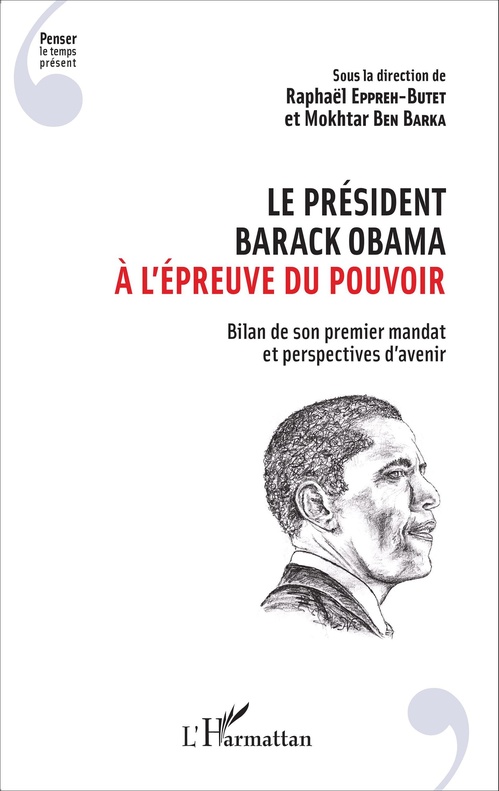 ebook cover of Le président Barack Obama à l'épreuve du pouvoir, by Mokhtar Ben barka, Raphaël Eppreh-butet
