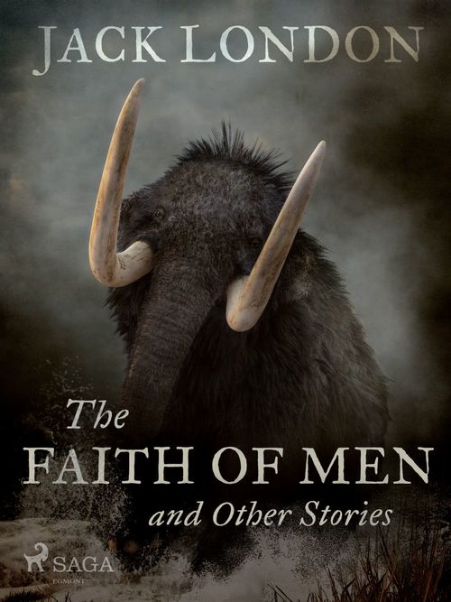 Couverture ebook de The Faith of Men and Other Stories, de Jack London