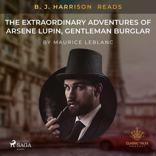 Couverture audiobook de B. J. Harrison Reads The Extraordinary Adventures of Arsene Lupin, Gentleman Burglar, de Maurice Leblanc
