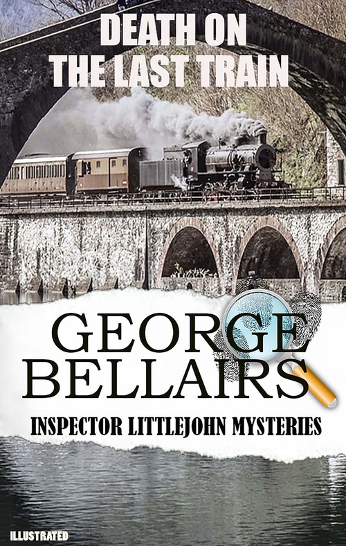 Couverture ebook de Death On the Last Train. Inspector Littlejohn Mysteries. Illustrated, de George Bellairs