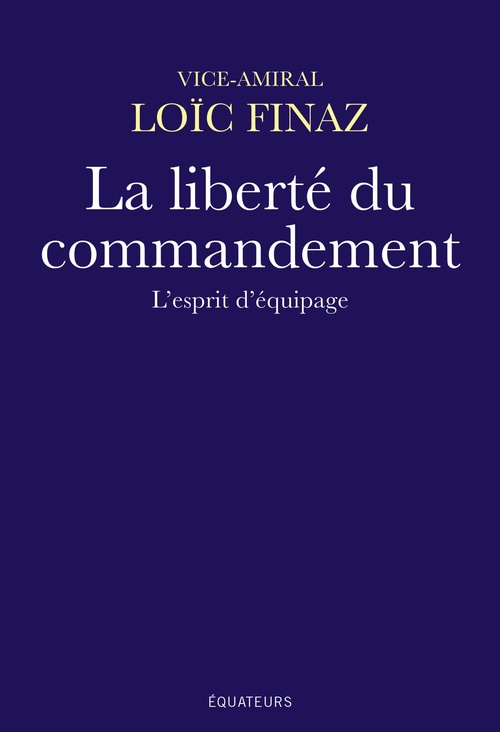 Couverture ebook de La liberté du commandement : L'esprit d'équipage, de Loïc Finaz