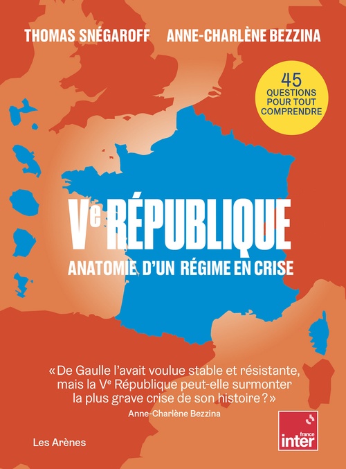Couverture ebook de Ve République - Anatomie d'un régime en crise, de Thomas Snégaroff, Anne-Charlène Bezzina