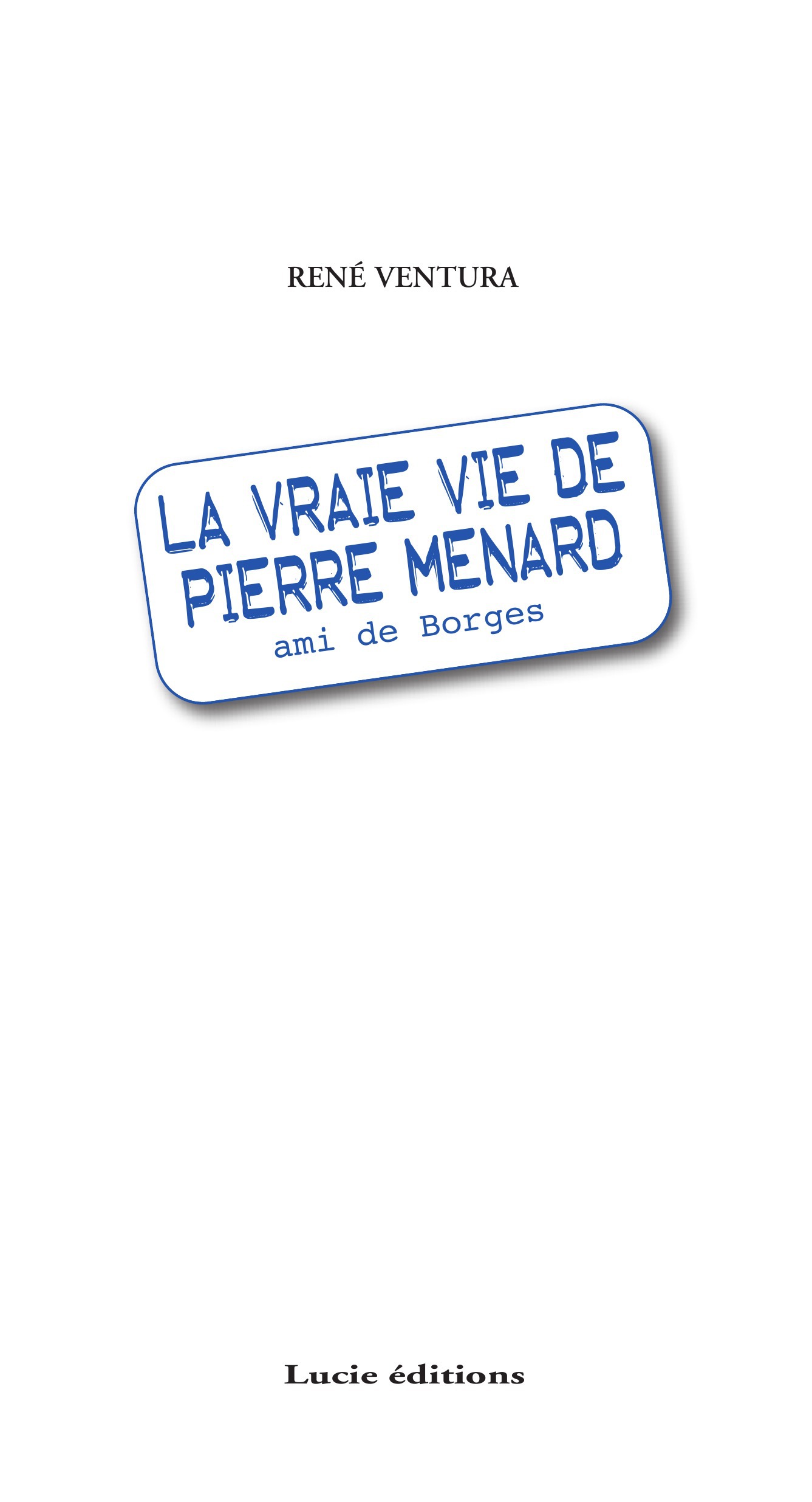 Couverture ebook de La vraie vie de Pierre Menard, ami de Borgès, de René Ventura