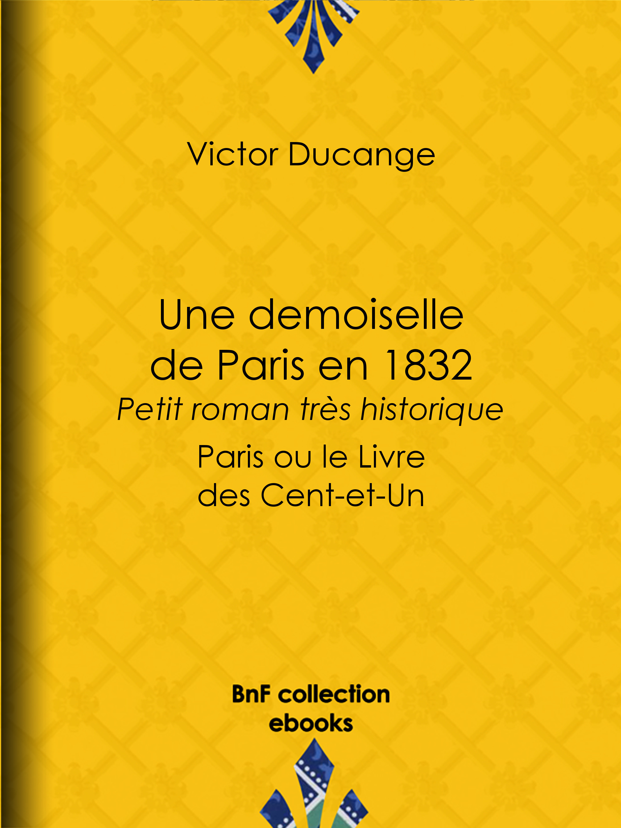 Couverture ebook de Une demoiselle de Paris en 1832 - Petit roman très historique, de Victor Ducange