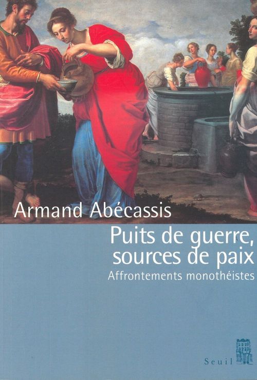 Couverture ebook de Puits de guerre, sources de paix - Affrontements monothéistes, de Armand Abécassis