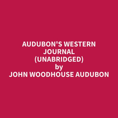 audiobook cover of Audubon's Western Journal (Unabridged), by John Woodhouse Audubon