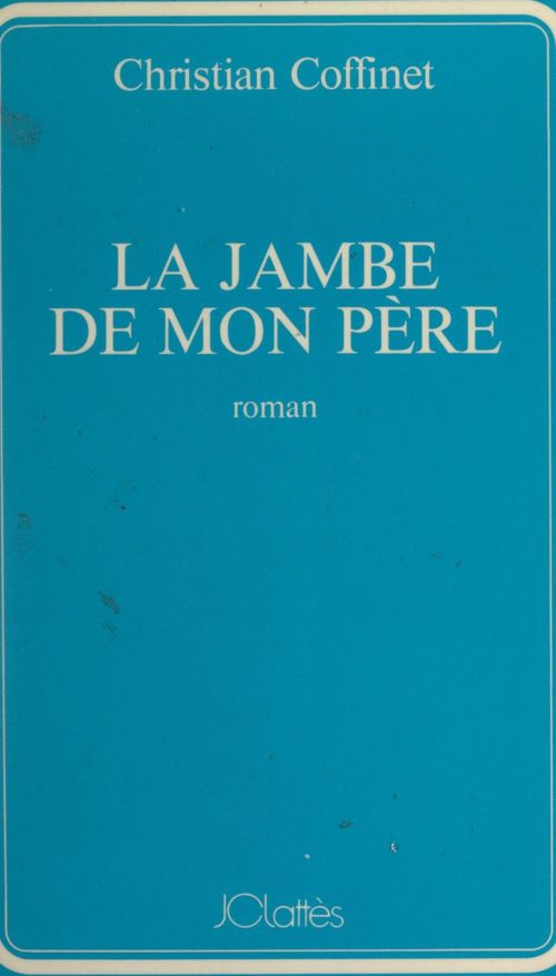 ebook cover of La jambe de mon père, by Christian Coffinet