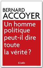 ebook cover of Un homme politique peut-il dire toute la vérité?, by Bernard Accoyer