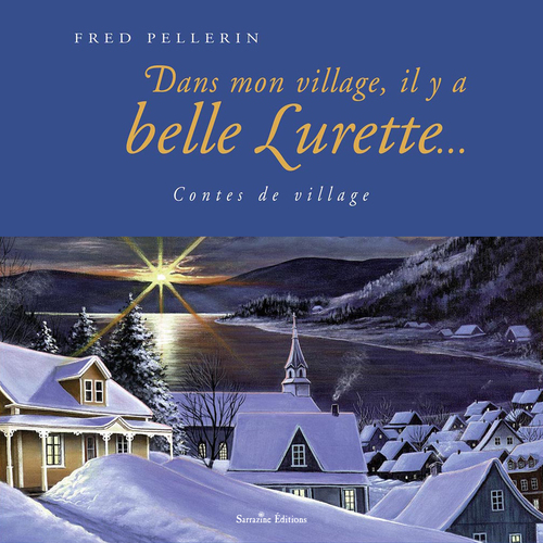 audiobook cover of Dans mon village, il y a belle lurette, by Fred Pellerin