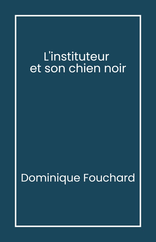 ebook cover of L´Instituteur et son Chien noir, by Dominique Fouchard