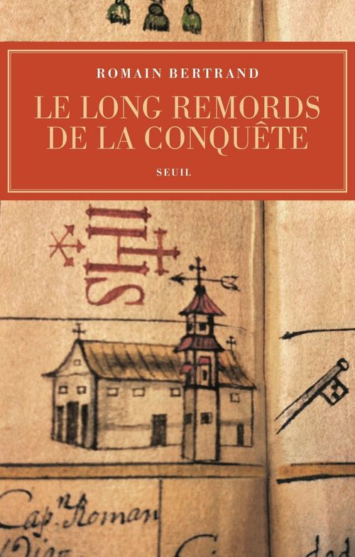 ebook cover of Le Long Remords de la conquête. Manille-Mexico-Madrid : l'affaire Diego de Avila (1577-1580), by Romain Bertrand