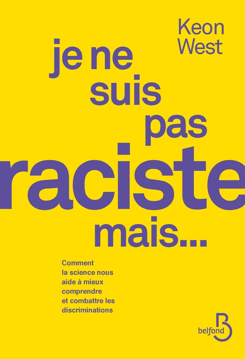 Couverture ebook de Je ne suis pas raciste mais... - Comment la science nous aide à mieux comprendre et combattre les discriminations, de Keon West