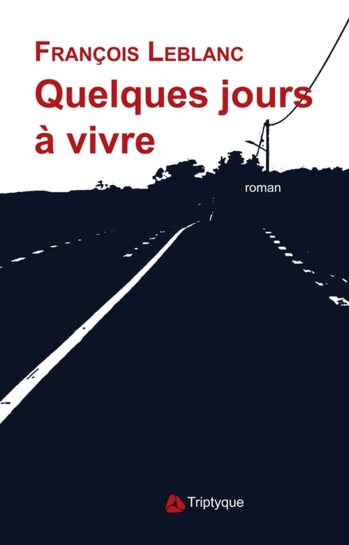 ebook cover of Quelques jours à vivre, by Leblanc Francois