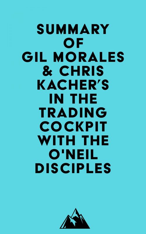 Couverture ebook de Summary of Gil Morales & Chris Kacher's In The Trading Cockpit with the O'Neil Disciples, de Everest Media