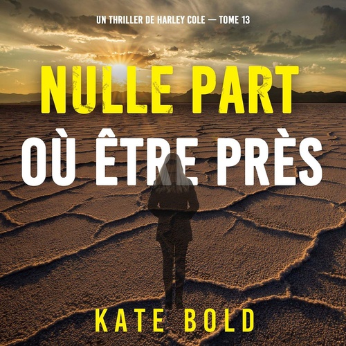 Couverture audiobook de Nulle part où être près (Un thriller de Harley Cole - tome 13), de Kate Bold