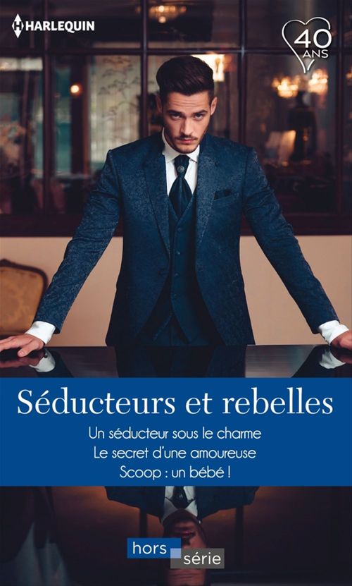 Couverture ebook de Séducteurs et rebelles, de Jackie Braun, Melissa James, Barbara Mcmahon
