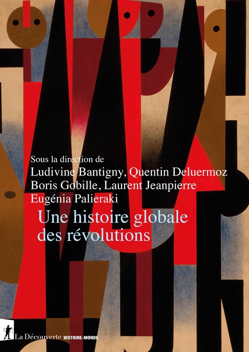 Couverture ebook de Une histoire globale des révolutions, de Collectif, Ludivine Bantigny, Quentin Deluermoz, Boris Gobille, Laurent Jeanpierre, Eugénia Palieraki
