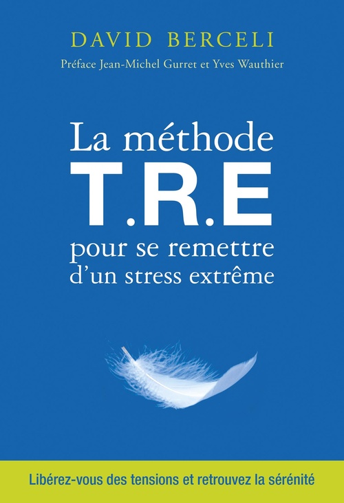 ebook cover of La méthode T.R.E pour se remettre d'un stress extrême, by David Berceli