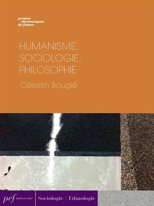 ebook cover of Humanisme, sociologie, philosophie, by Célestin Bouglé