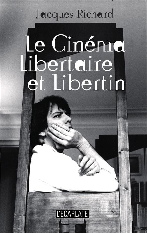 ebook cover of Le cinéma libertaire et libertin, by Jacques Richard