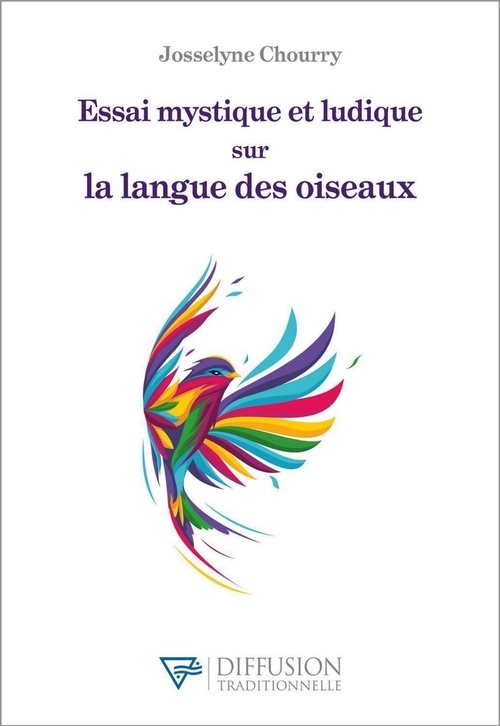 ebook cover of Essai mystique et ludique sur la langue des oiseaux, by Josselyne Chourry