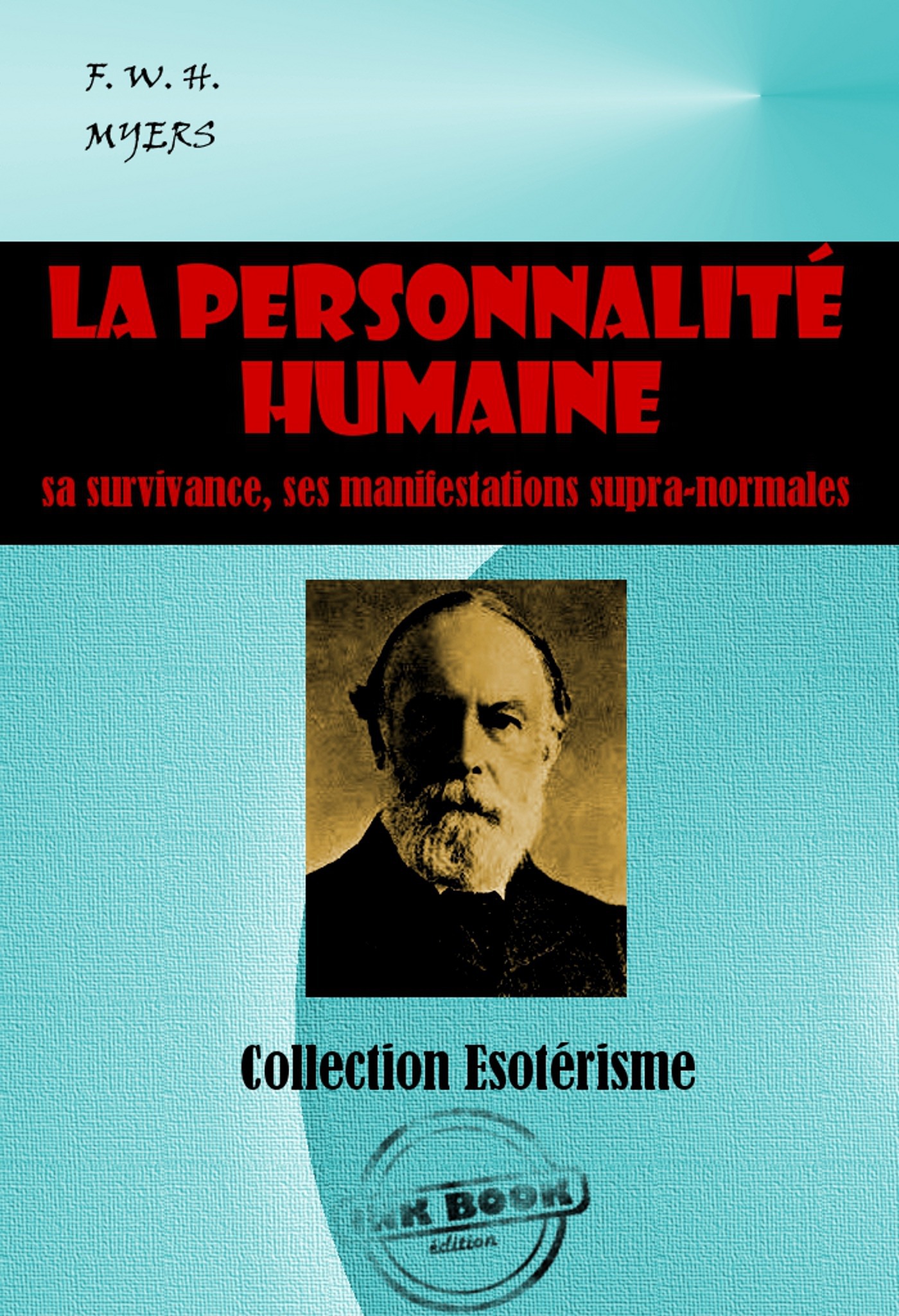 Couverture ebook de La personnalité humaine : sa survivance, ses manifestations supranormales [édition intégrale revue et mise à jour], de F. W. H. Myers