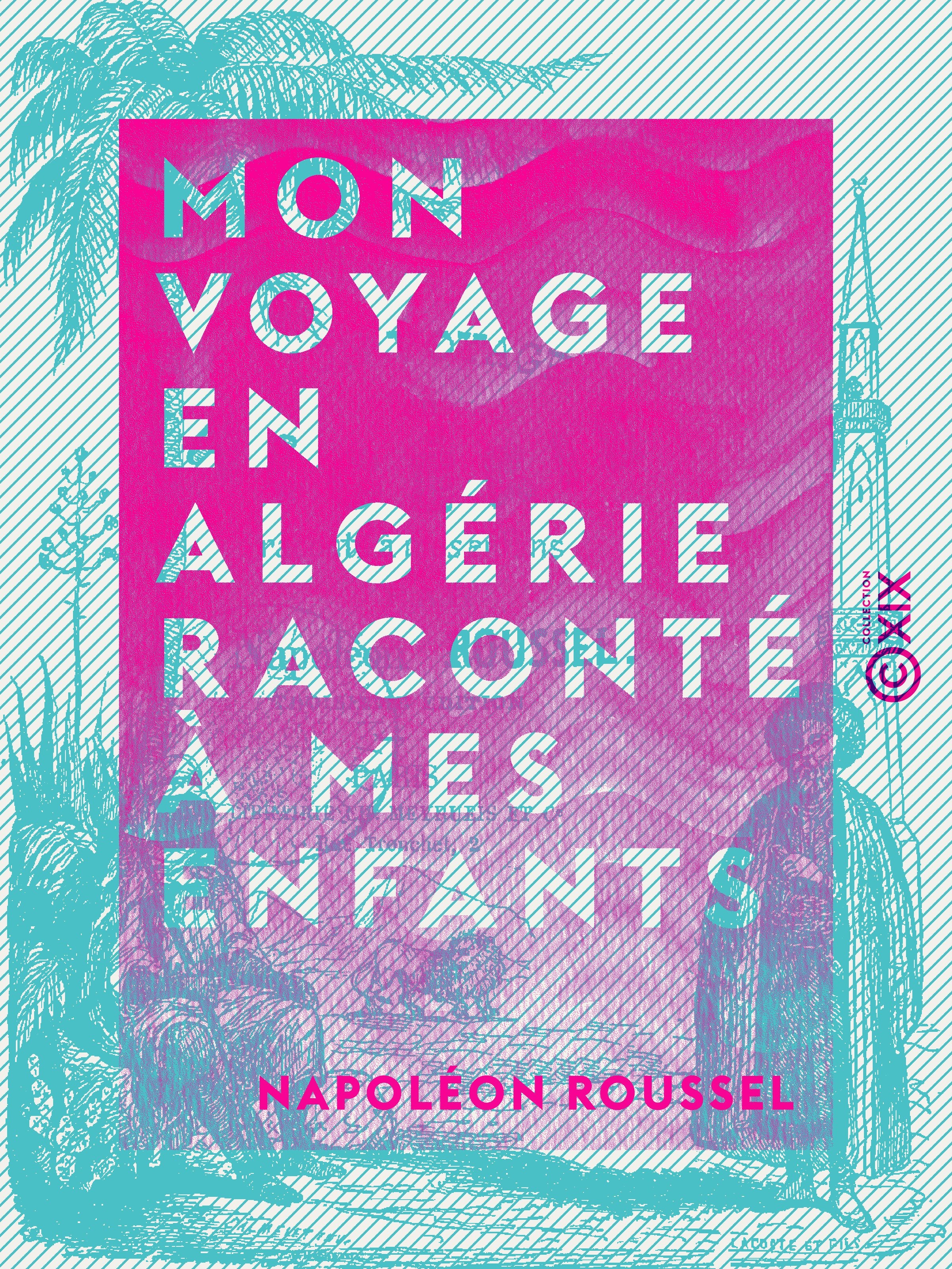Couverture ebook de Mon voyage en Algérie raconté à mes enfants, de Napoleon Roussel