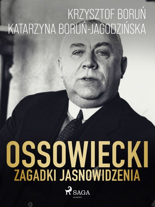 Couverture ebook de Ossowiecki - zagadki jasnowidzenia, de Katarzyna Boru'N Jagodzi'Nska, Krzysztof Boru'N