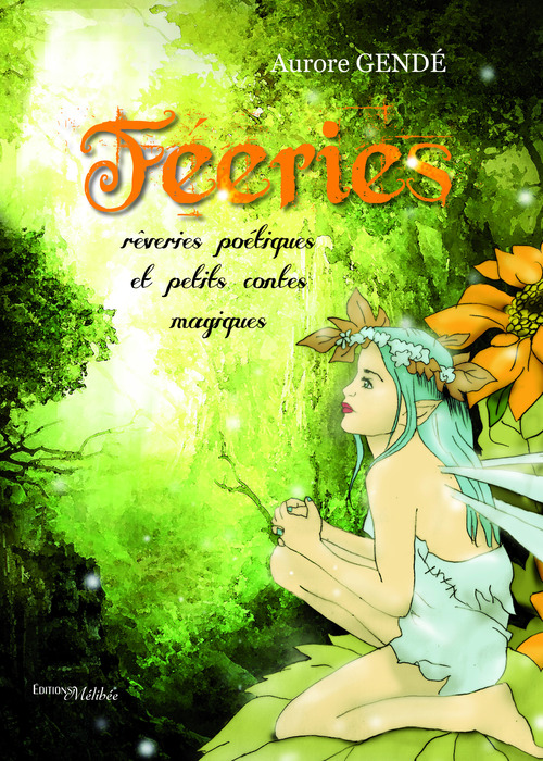 ebook cover of Féeries : Rêveries poétiques et petits contes magiques, by Gendre Aurore