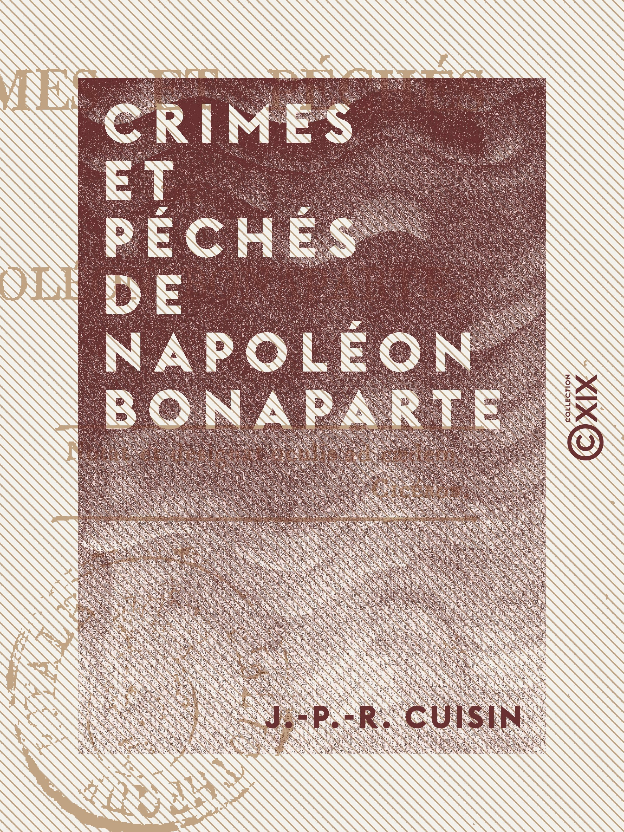Couverture ebook de Crimes et Péchés de Napoléon Bonaparte, de J.-P.-R. Cuisin