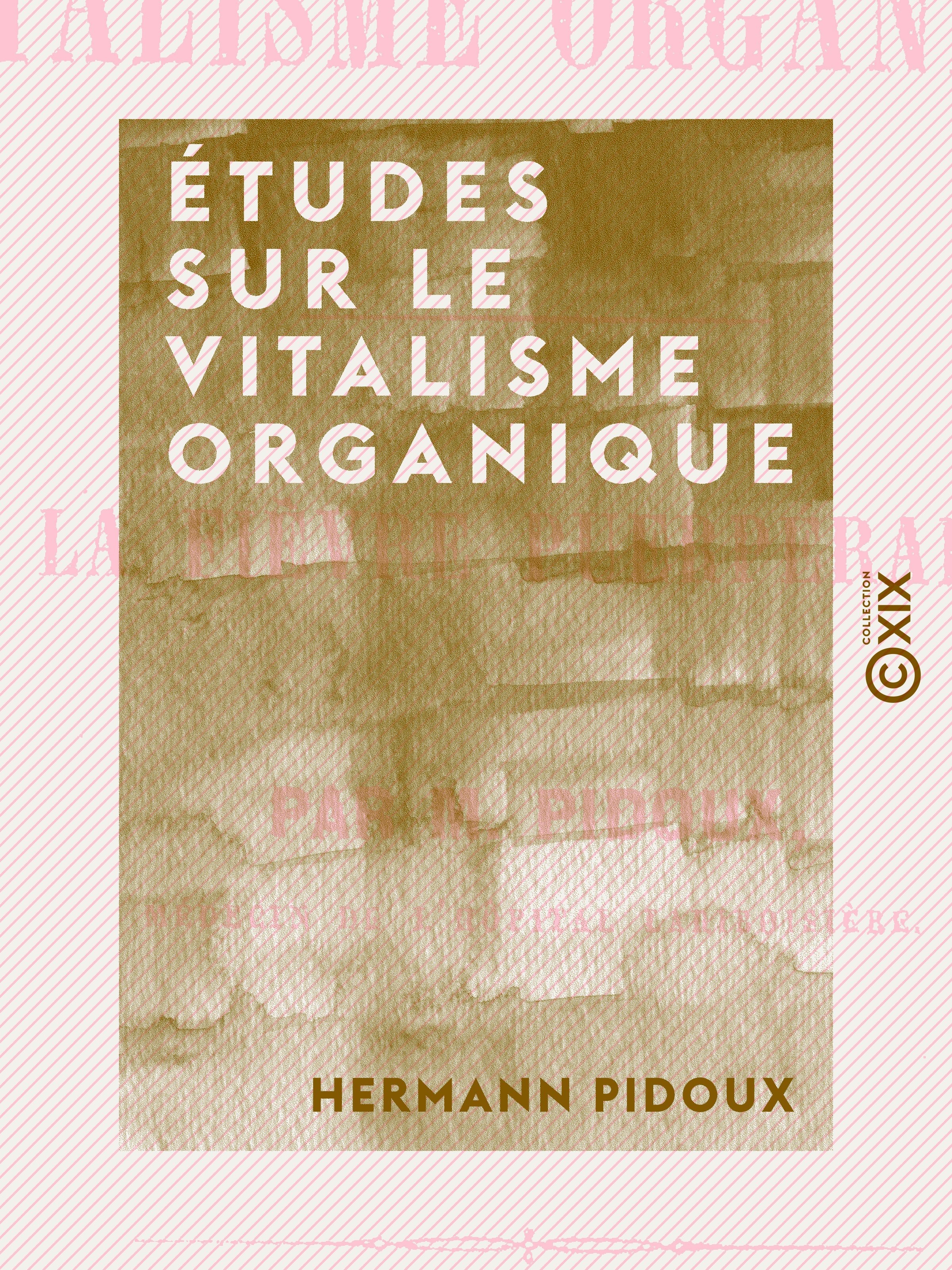 ebook cover of Études sur le vitalisme organique, by Hermann Pidoux