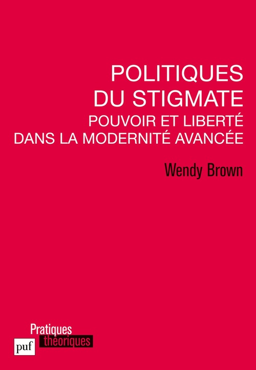 Couverture ebook de Politiques du stigmate : Pouvoir et liberté dans la Modernité avancée, de Wendy Brown