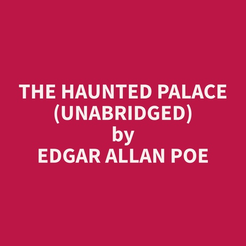 audiobook cover of The Haunted Palace (Unabridged), by Edgar Allan Poe