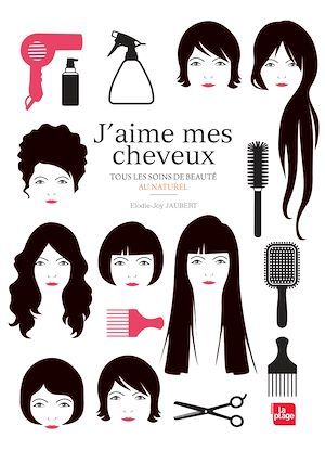 ebook cover of J'aime mes cheveux - Tous les soins de beauté au   naturel, by Elodie-joy Jaubert