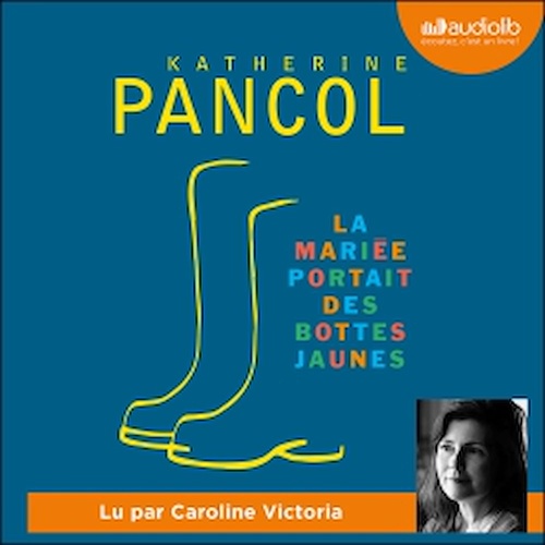 Couverture audiobook de La mariée portait des bottes jaunes, de Katherine Pancol