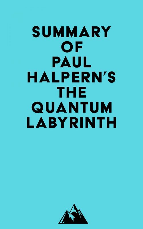 ebook cover of Summary of Paul Halpern's The Quantum Labyrinth, by Everest Media