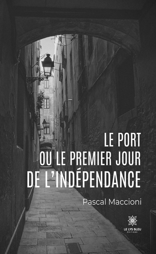 Couverture ebook de Le port ou le premier jour de l'indépendance, de Pascal Maccioni