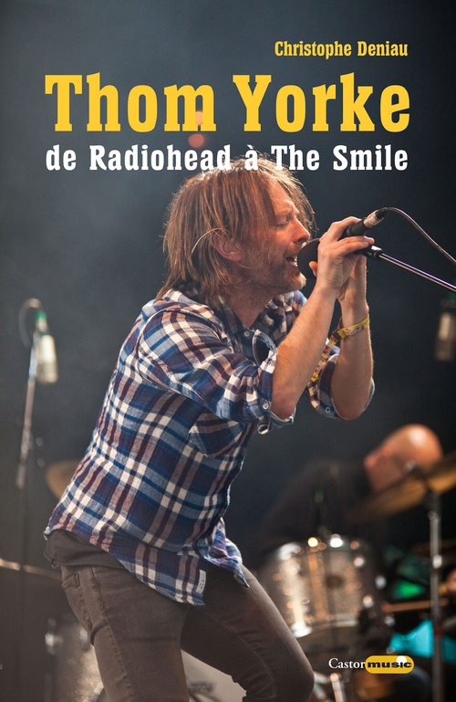 ebook cover of Thom Yorke, de Radiohead à The Smile, by Christophe Deniau