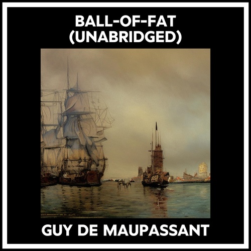 Couverture audiobook de Ball-of-fat (Unabridged), de Guy De Maupassant