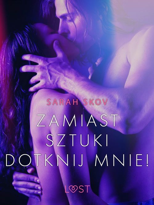 ebook cover of Zamiast sztuki dotknij mnie! - opowiadanie erotyczne, by Sarah Skov