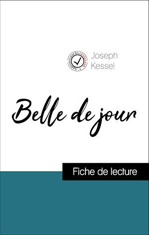 Couverture ebook de Analyse de l'oeuvre : Belle de jour (résumé et fiche de lecture plébiscités par les enseignants sur fichedelecture.fr), de Joseph Kessel