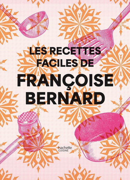 Couverture ebook de Les recettes faciles de Françoise Bernard, de Françoise Bernard