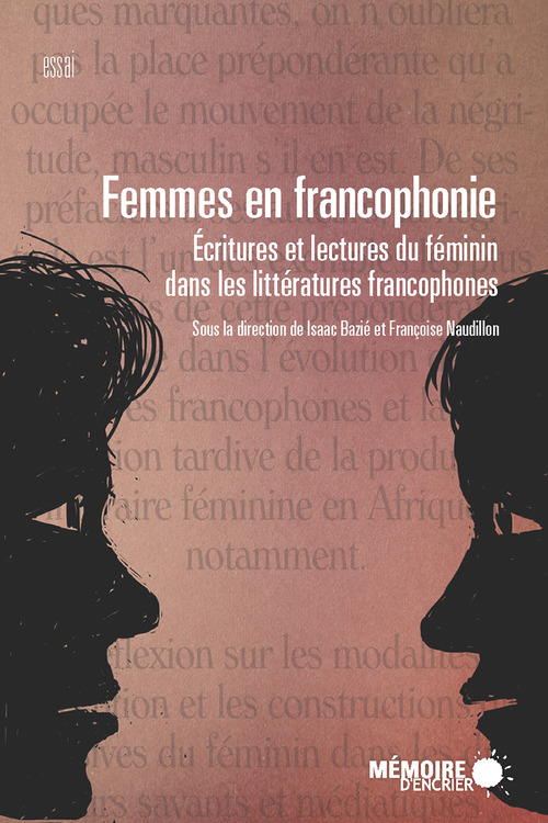 ebook cover of Femmes en francophonie. Écritures et lectures du féminin dans les littératures francophones, by Isaac Bazié, Françoise Naudillon